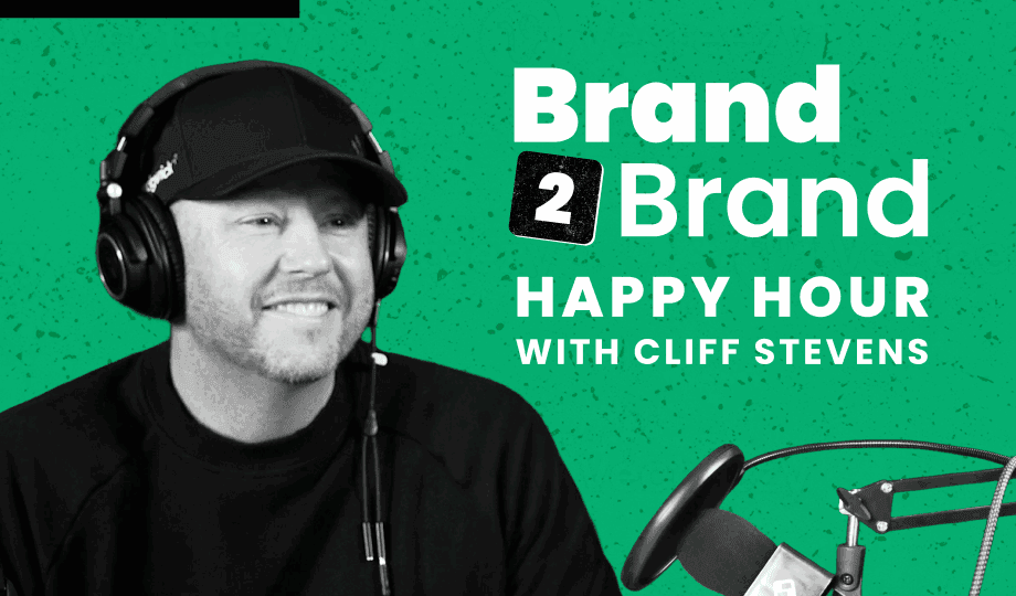 Brand2Brand Happy Hour with Cliff Stevens